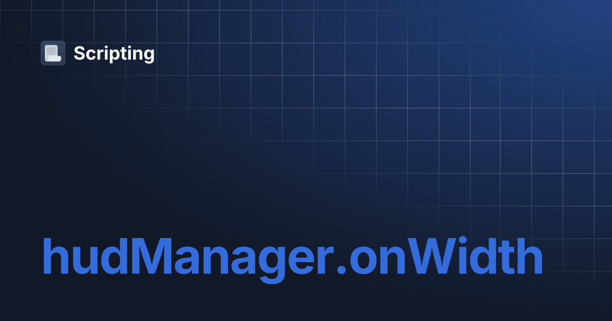 hudManager.onWidth | Scripting